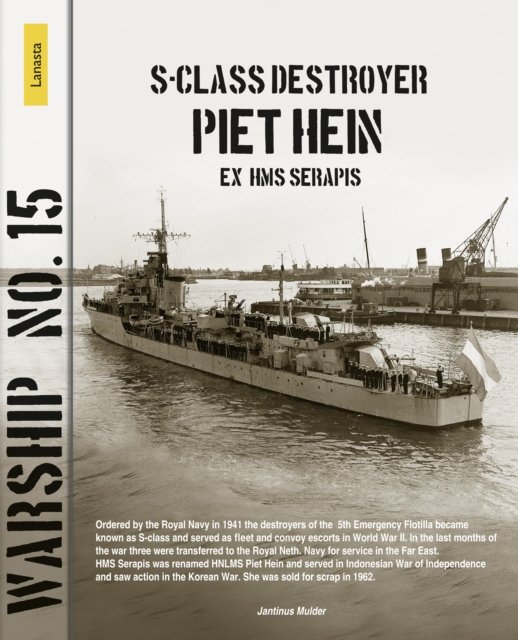 Jantinus Mulder · S-class destroyer Piet Hein (ex HMS Serapis) - Lanasta - Warship (Paperback Book) (2024)
