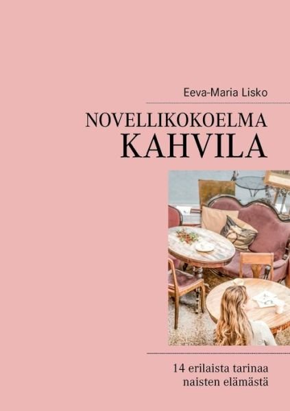 Cover for Eeva-maria Lisko · Novellikokoelma Kahvila (Paperback Book) [Finnish edition] (2014)