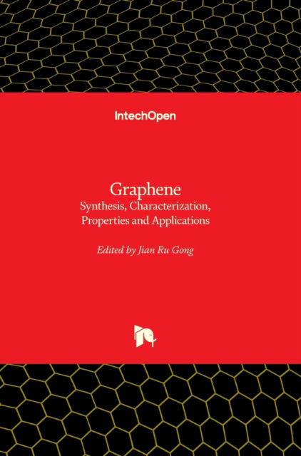 Graphene: Synthesis, Characterization, Properties and Applications - Jian Ru Gong - Books - In Tech - 9789533072920 - September 15, 2011