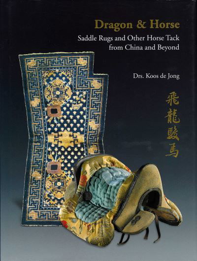 Cover for Drs. Koos de Jong · Dragon &amp; Horse: Saddle Rugs and Other Horse Tack from China and Beyond (Inbunden Bok) (2013)