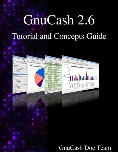 Cover for Gnucash Documentation Team · GnuCash 2.6 Tutorial and Concepts Guide (Pocketbok) (2015)