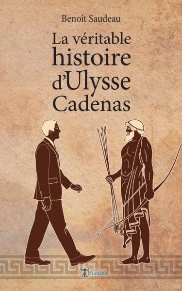 Cover for Benoit Saudeau · La veritable histoire d'Ulysse Cadenas (Paperback Book) (2019)