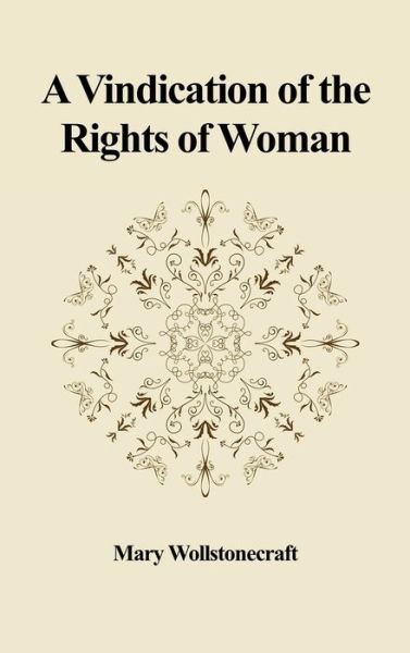 Cover for Mary Wollstonecraft · A Vindication of the Rights of Woman: With Strictures on Political and Moral Subjects (Inbunden Bok) (2019)