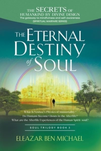 Cover for Eleazar Ben Michael · The Secrets of Humankind by Divine Design, the Gateway to Mindfulness and Self-awareness (Spiritual Warfare Series Book 3); Eternal Destiny of Soul (Paperback Book) (2021)