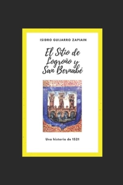 Cover for Isidro Guijarro Zapiain · El Sitio de Logrono y San Bernabe (Paperback Book) (2021)