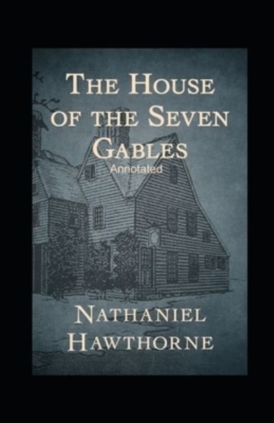 The House of the Seven Gables Annotated - Nathaniel Hawthorne - Bøger - Independently Published - 9798518552920 - 10. juni 2021