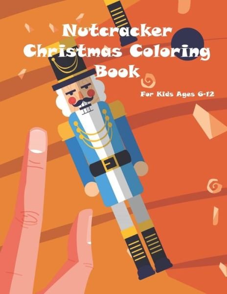 Cover for Chikku Publishing · Nutcracker Christmas Coloring Book For Kids Ages 6-12 (Paperback Book) (2020)