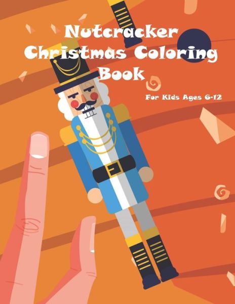 Cover for Chikku Publishing · Nutcracker Christmas Coloring Book For Kids Ages 6-12 (Pocketbok) (2020)