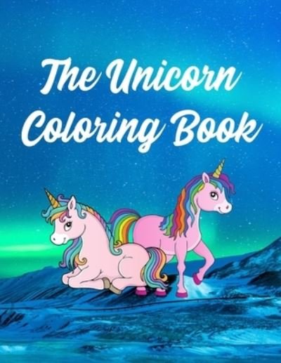 The Unicorn Coloring Book - Rmt Publishing - Książki - Independently Published - 9798574398920 - 30 listopada 2020