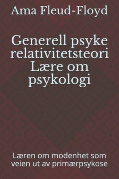 Generell psyke relativitetsteori Laere om psykologi - Ama Fleud-Floyd - Boeken - Independently Published - 9798588401920 - 30 december 2020