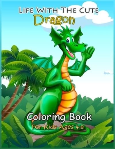 Cover for Nidai Andropova · Life with the Cute Dragon Coloring Book (Paperback Book) (2021)