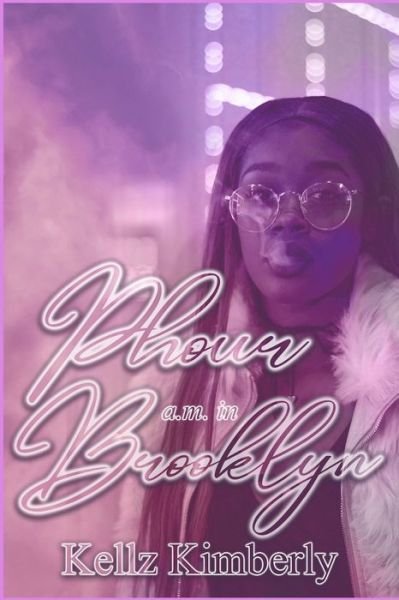 Phour A.M. In Brooklyn - Kellz Kimberly - Livros - Independently Published - 9798639486920 - 22 de abril de 2020