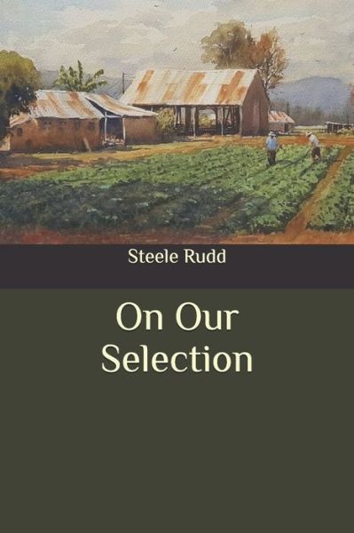 Cover for Steele Rudd · On Our Selection (Paperback Book) (2020)