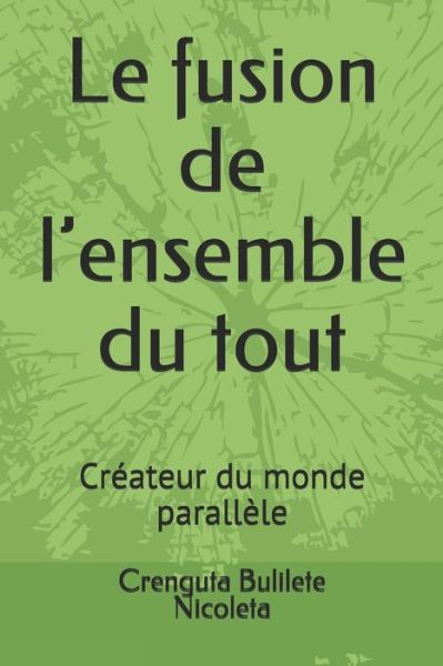 Cover for Crenguta Bulilete · Le fusion de l'ensemble du tout (Paperback Book) (2020)