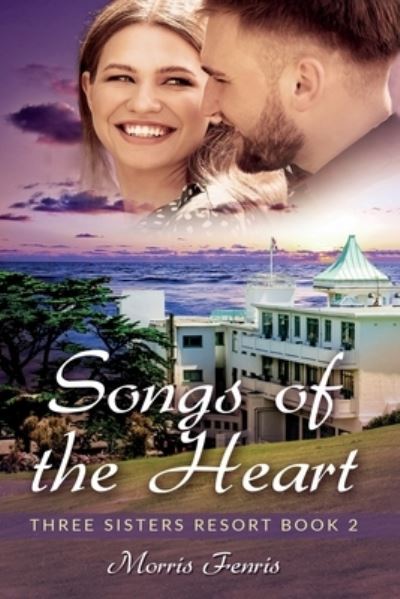 Cover for Morris Fenris · Songs of the Heart: A Sweet Romance - Three Sisters Resort (Paperback Book) (2020)