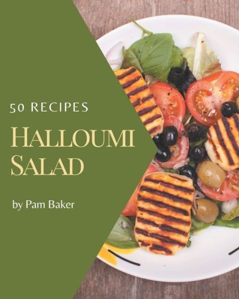 50 Halloumi Salad Recipes - Pam Baker - Livros - Independently Published - 9798677811920 - 22 de agosto de 2020