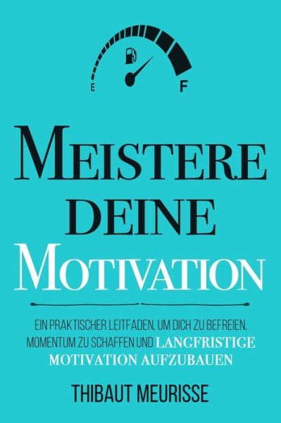 Cover for Thibaut Meurisse · Meistere Deine Motivation (Taschenbuch) (2020)