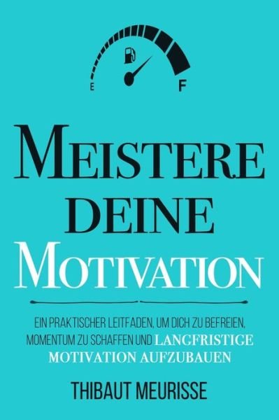 Cover for Thibaut Meurisse · Meistere Deine Motivation (Taschenbuch) (2020)