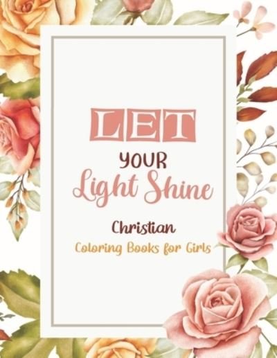 Cover for Sawaar Coloring · Let Your Light Shine - Christian Coloring Books for girls (Paperback Bog) (2020)