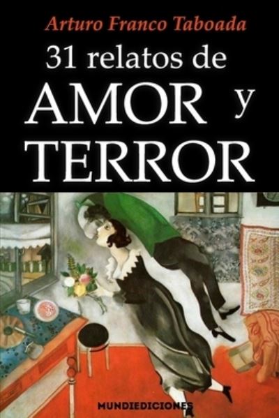 Cover for Arturo Franco Taboada · 31 Relatos de Amor Y Terror (Paperback Book) (2021)