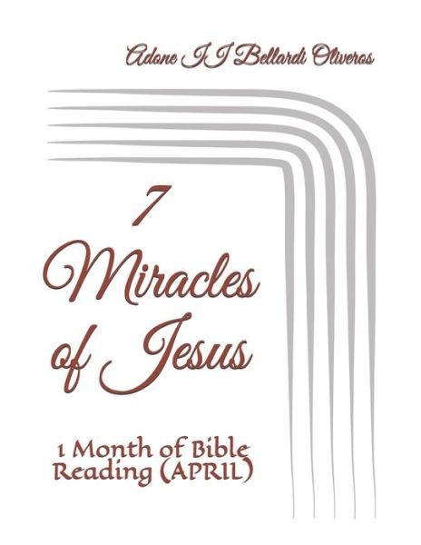 Cover for Lourdes Maldonado Adrian de Bellardi · 7 Miracles of Jesus: 1 Month of Bible Reading (APRIL) (Paperback Book) (2021)