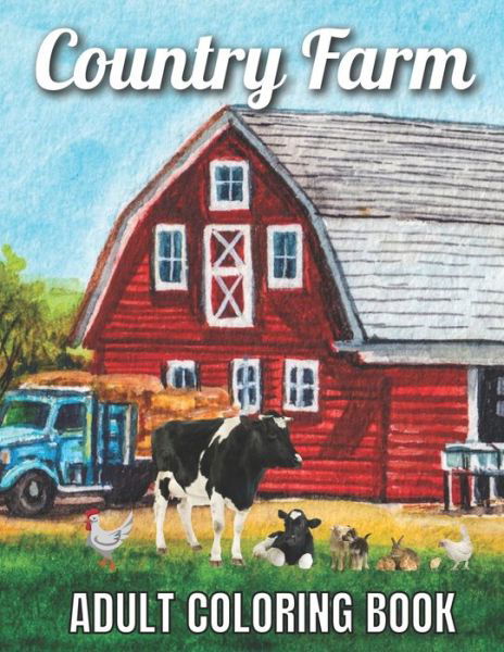 Cover for Robert Jackson · Country Farm Adult Coloring Book: An Adult Coloring Book with Charming Country Life, Playful Animals, Beautiful Flowers, and Nature Scenes for Relaxation (Paperback Book) (2021)