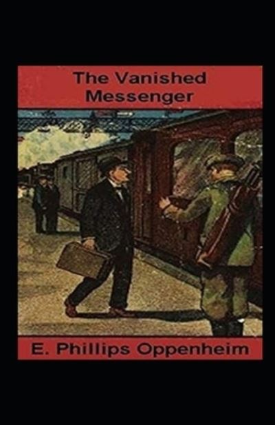 Cover for E Phillips Oppenheim · The Vanished Messenger Annotated (Pocketbok) (2021)