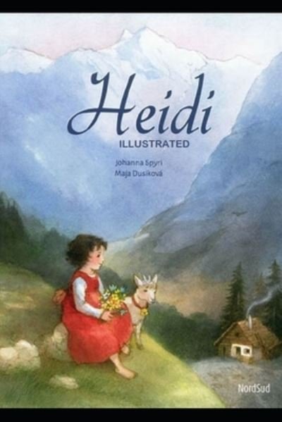 Cover for Johanna Spyri · Heidi Illustrated and Translator by Nathan Haskell Dole (N/A) (2021)