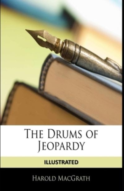 Cover for Harold Macgrath · The Drums of Jeopardy Illustrated (Paperback Book) (2021)