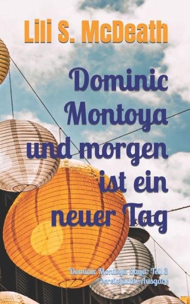 Cover for Lili S McDeath · Und morgen ist ein neuer Tag: Dominic Montoya Saga: Teil 3 vereinfachte Ausgabe - Dominic Montoya Saga (Vereinfacht) (Paperback Book) (2022)