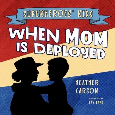 Cover for Carson Heather Carson · Superheroes' Kids: When Mom is Deployed (Pocketbok) (2022)