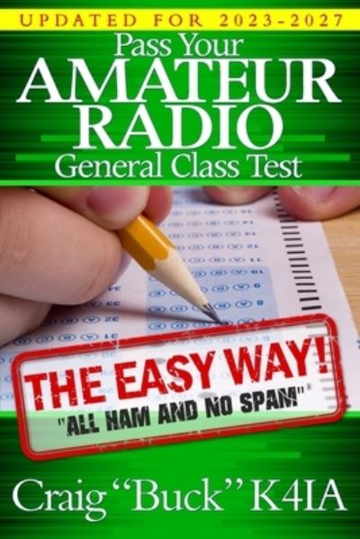 Cover for Craig Buck · Pass Your Amateur Radio General Class Test - the Easy Way (Book) (2023)