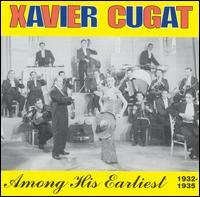 Cover for Xavier Cugat · Among His Earliest 1932-1935 (CD) (2019)
