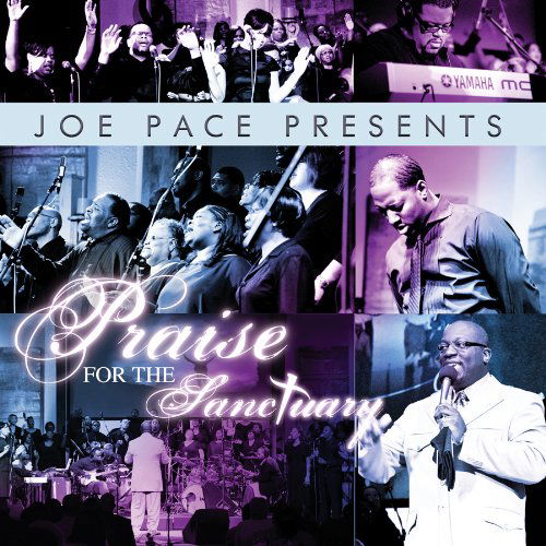 Joe Pace Presents: Praise for the Sanctuary - Joe Pace - Music - TYSCOT - 0014998418921 - October 19, 2010