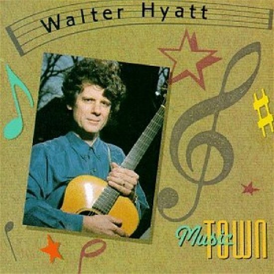 Cover for Walter Hyatt · Music Town (CD) (2000)