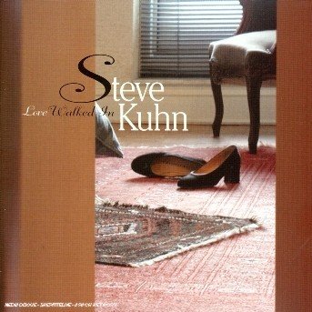 Cover for Steve Kuhn  · Love Walked In (CD)