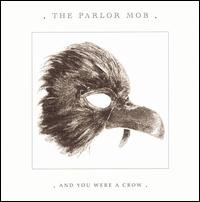 Cover for Parlor Mob · And You Were A Crow (CD) (2009)