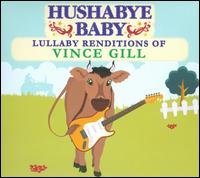 Cover for Hushabye Baby · Lullaby Renditions of Vince Gill (CD) [Tribute edition] (2009)