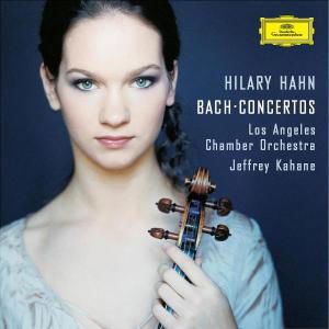 J.s. Bach: Violin Concertos - Hilary Hahn, Los Angeles Chamber Orchestra, Jeffrey Kahane - Musik - DEUTSCHE GRAMMOPHON - 0028947419921 - 1 september 2003