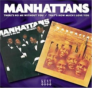 There's No Me Without You - Manhattans - Música - KENT - 0029667222921 - 23 de fevereiro de 2004