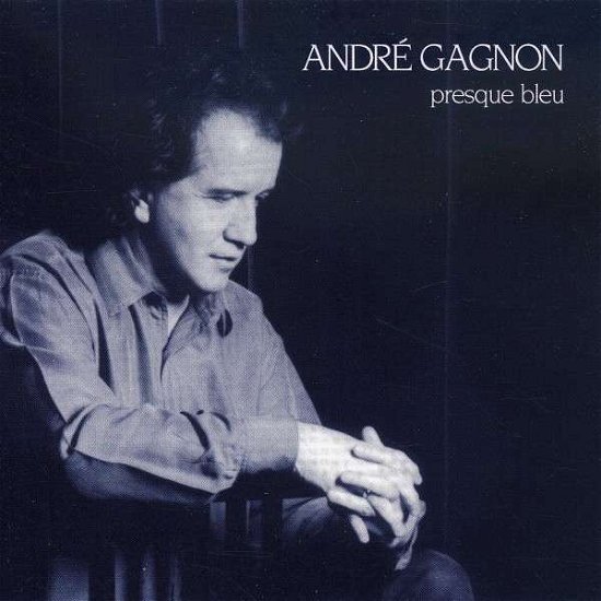 Cover for Andre Gagnon · Presque Bleu (CD) (1990)