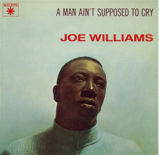 Cover for Joe Williams  · A Man Ain'T Supposed To Cry (CD)