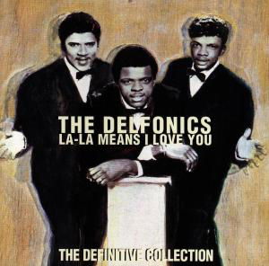 La La Means I Love You: Definitive Collection - Delfonics - Musiikki - Arista - 0078221897921 - tiistai 26. elokuuta 1997