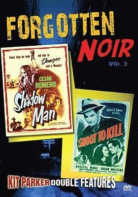 Cover for Forgotten Noir 3: Shadow Man &amp; Shoot to Kill (DVD) (2006)