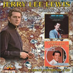 Monsters / Roots - Jerry Lee Lewis - Musiikki - COLLECTABLE CD - 0090431643921 - tiistai 14. maaliskuuta 2006