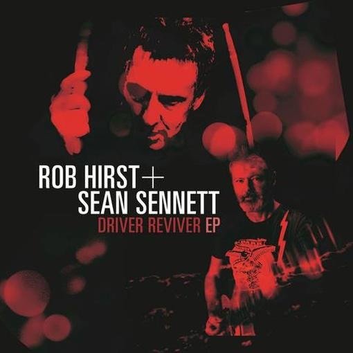 Driver Reviver - Hirst, Rob & Sean Sennett - Music - SONY MUSIC ENTERTAINMENT - 0194397225921 - January 26, 2020