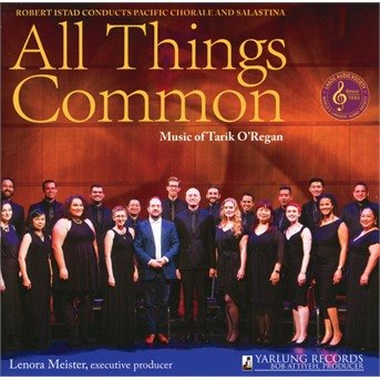 Cover for Istad,Robert / Pacific Chorale · All Things Common: Music Of Tarik ORegan (CD) (2020)