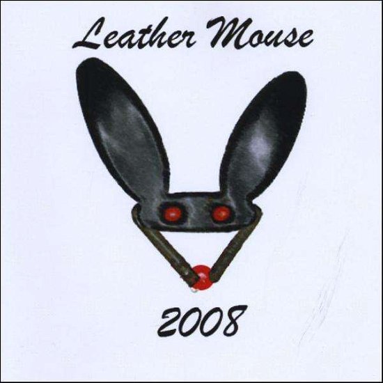 Cover for Leather Mouse · 2008 (CD) (2008)