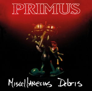 Miscellaneous Debris - Primus - Muziek - MUSIC ON CD - 0600753573921 - 5 februari 2015