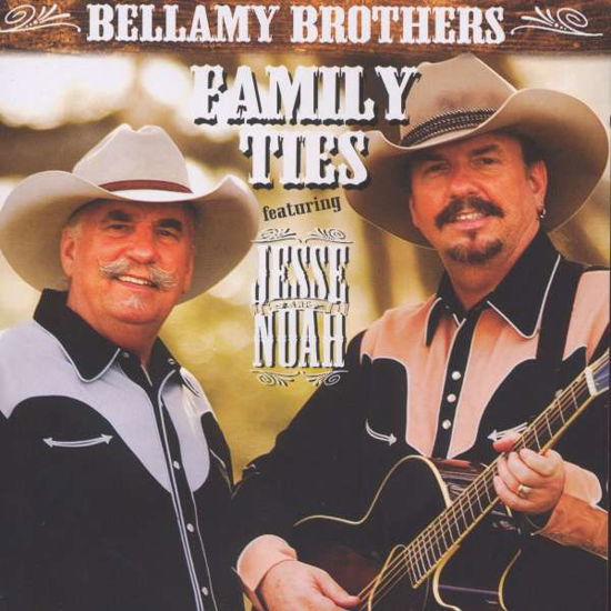 Family Ties - Featuring Jeese And Noah - Bellamy Brothers - Musik - START - 0601042003921 - 27. februar 2018